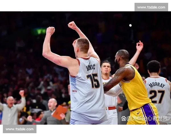 掘金湖人巅峰对决詹姆斯领衔焦点之战再燃西部争霸格局风云变幻夜